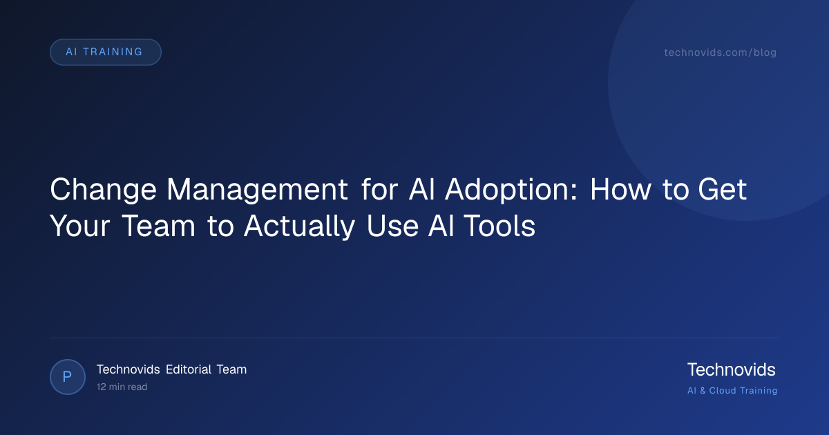Change Management for AI Adoption: How to Get Your Team to Actually Use AI Tools