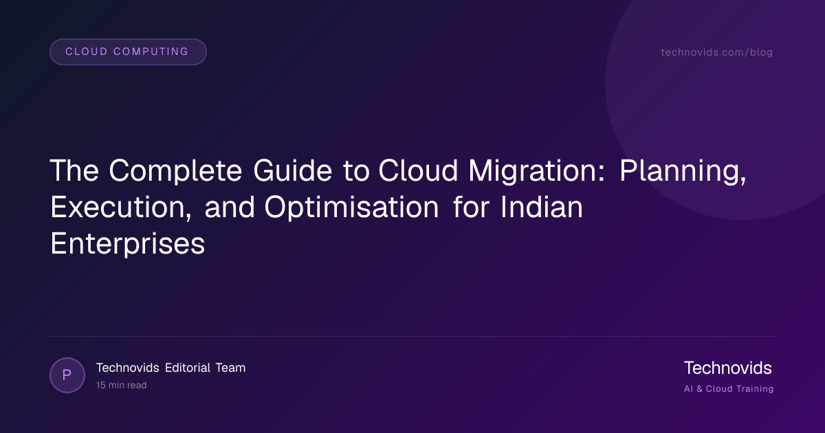 The Complete Guide to Cloud Migration: Planning, Execution, and Optimisation for Indian Enterprises