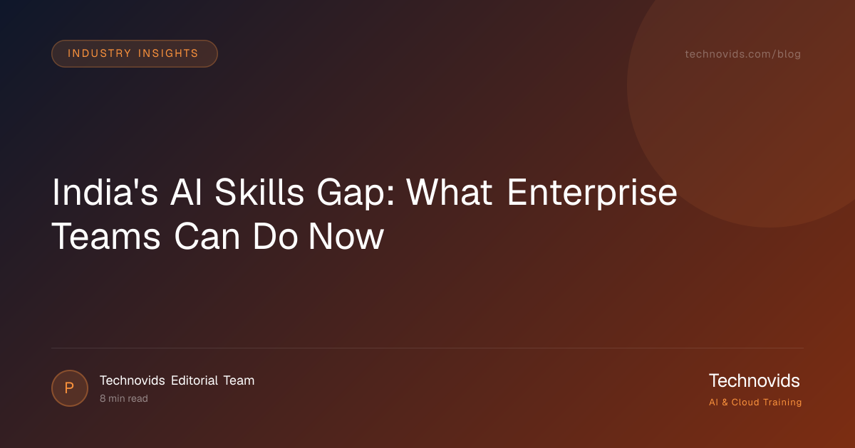 India's AI Skills Gap: What Enterprise Teams Can Do Now