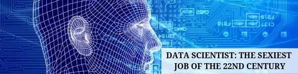 Data scientist: The sexiest job of the 22nd century